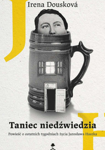 Taniec niedźwiedzia. Powieść o ostatnich tygodniach życia Jarosława Haszka