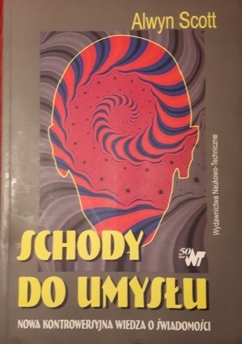 Schody do umysłu. Nowa kontrowersyjna wiedza o świadomości