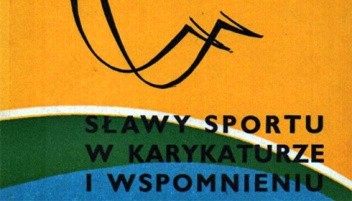 Sławy sportu w karykaturze i wspomnieniu