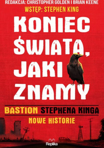 Koniec świata, jaki znamy. Bastion Stephena Kinga. Nowe historie