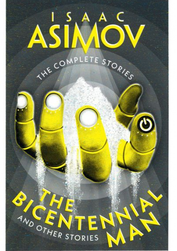 The Complete Stories - The Bicentennial Man: And Other Stories