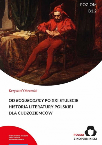 Od „Bogurodzicy” po XXI stulecie. Historia Literatury polskiej dla cudzoziemców. Poziom B1.2