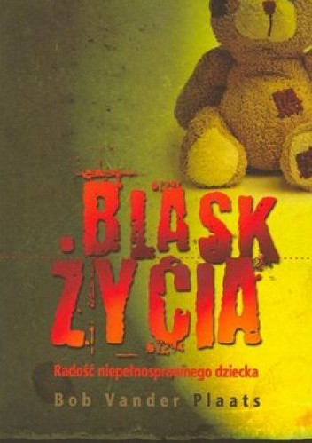 Blask życia. Radość niepełnosprawnego dziecka