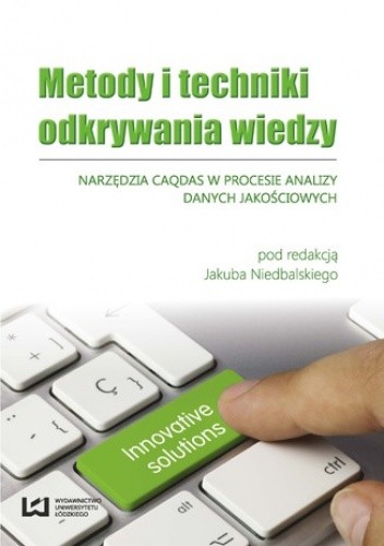 Metody i techniki odkrywania wiedzy. Narzędzia CAQDAS w procesie analizy danych jakościowych
