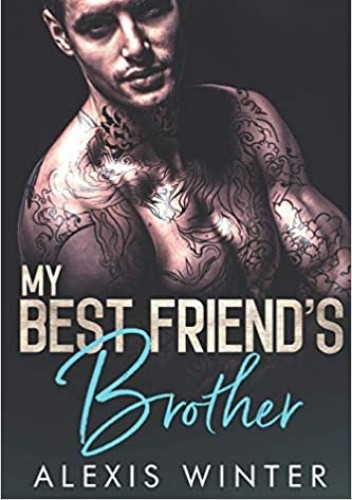 My Best Friend's Brother (Make Her Mine)