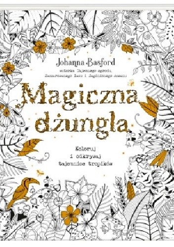 Magiczna dżungla. Koloruj i odkrywaj tajemnice tropików
