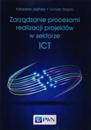 Zarządzanie procesami realizacj projektów w sektorze ICT