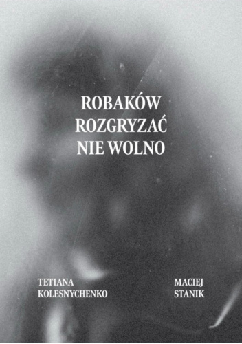 Robaków rozgryzać nie wolno