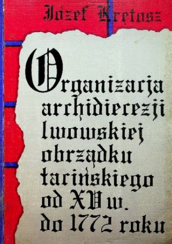 Organizacja archidiecezji lwowskiej obrządku łacińskiego od XV wieku do 1772 roku
