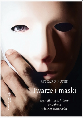 Twarze i maski, czyli dla tych, którzy poszukują własnej tożsamości