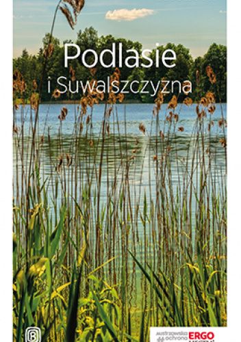 Podlasie i Suwalszczyzna. Travelbook. Wydanie 1