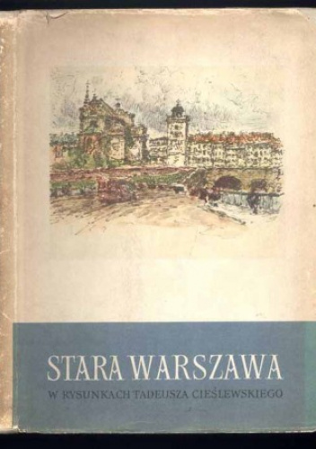 Stara Warszawa w rysunkach Tadeusza Cieślewskiego