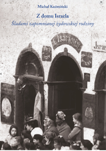 Z domu Israela. Śladami zapomnianej żydowskiej rodziny