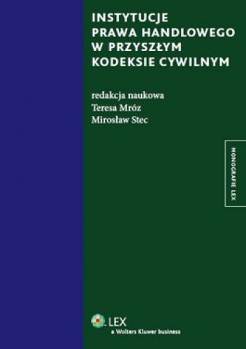 Instytucje prawa handlowego w przyszłym kodeksie cywilnym