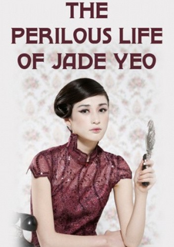 The Perilous Life of Jade Yeo