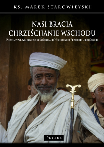 Nasi bracia chrześcijanie wschodu. Podstawowe wiadomości o kościołach wschodnich przedchalcedońskich