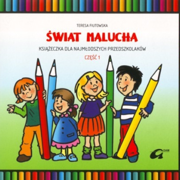 Świat malucha. Książeczka dla najmłodszych przedszkolaków. Część 1