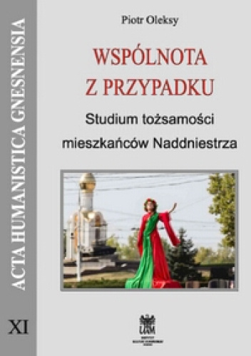 Wspólnota z przypadku. Studium tożsamości mieszkańców Nadniestrza