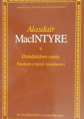 Dziedzictwo cnoty. Studium z teorii moralności