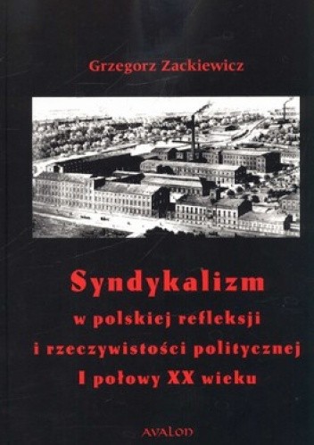Syndykalizm w polskiej refleksji i rzeczywistości politycznej I połowy XX wieku