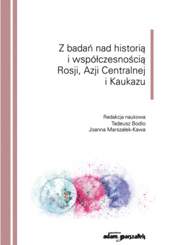 Z badań nad historią i współczesnością Rosji, Azji Centralnej i Kaukazu