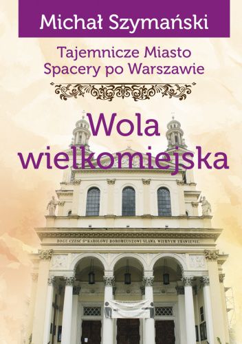 Tajemnicze miasto, Spacery po Warszawie. Wola wielkomiejska