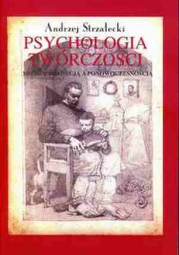 Psychologia twórczości. Między tradycją a ponowoczesnością