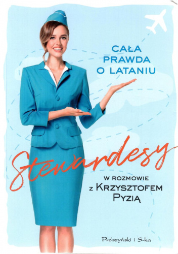 Stewardesy. Cała prawda o lataniu