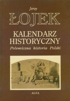 Kalendarz Historyczny. Polemiczna historia Polski