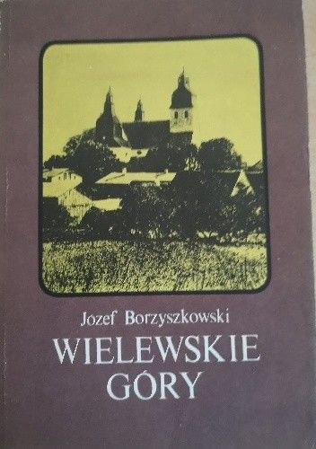 Wielewskie Góry : dzieje Wiela i jego kalwarii
