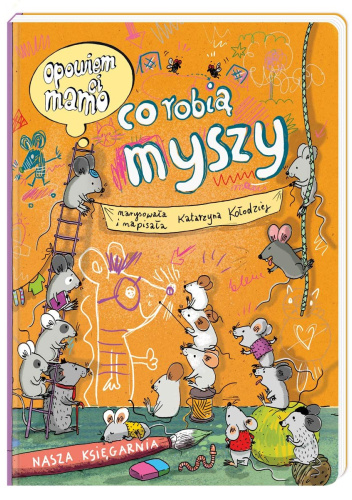 Opowiem ci, mamo, co robią myszy