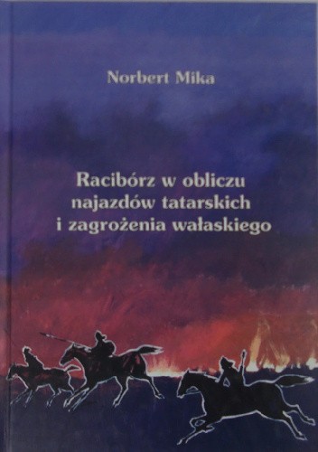 Racibórz w obliczu najazdów tatarskich i zagrożenia wałaskiego
