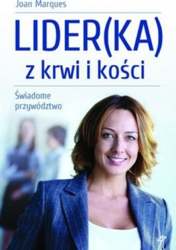 Lider(ka) z krwi i kości. Świadome przywództwo
