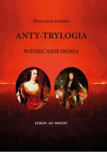 Anty-trylogia. Wzniecanie ognia