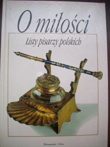 O miłości. Listy pisarzy polskich od Adama Mickiewicza do Marka Hłaski