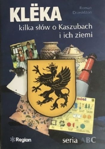 Klëka kilka słów o Kaszubach i ich ziemi