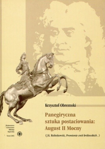 Panegiryczna sztuka postaciowania: August II Mocny (J. K. Rubinkowski, Promienie cnót królewskich...)