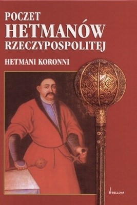 Poczet hetmanów Rzeczypospolitej. Hetmani koronni