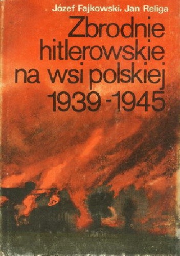 Zbrodnie hitlerowskie na wsi polskiej 1939-1945