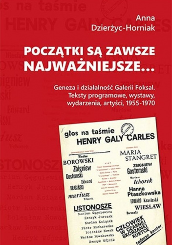 Początki są zawsze najważniejsze… Geneza i działalność Galerii Foksal. Teksty programowe, wystawy, wydarzenia, artyści, 1955-1970