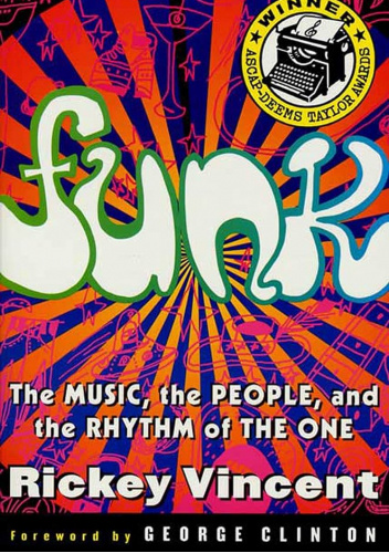 Funk: The Music, The People, and The Rhythm of The One