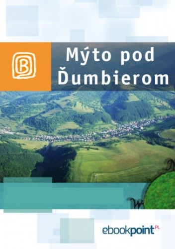Mýto pod Ďumbierom. Miniprzewodnik