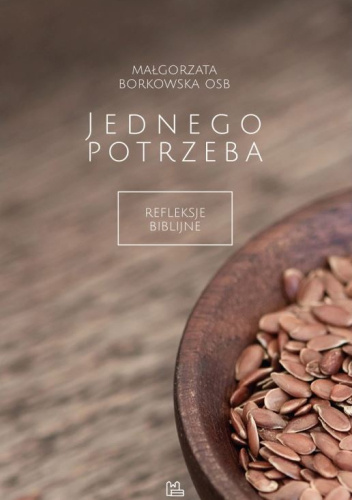 Jednego potrzeba. Refleksje biblijne