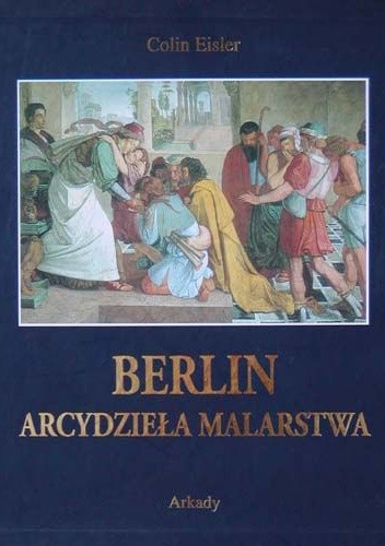 Berlin. Arcydzieła malarstwa