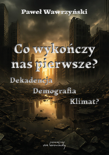 Co wykończy nas pierwsze? Dekadencja, Demografia, Klimat?