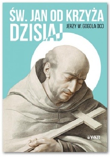 Św. Jan od Krzyża dzisiaj