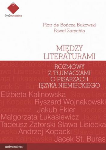 Między literaturami. Rozmowy z tłumaczami o pisarzach języka niemieckiego