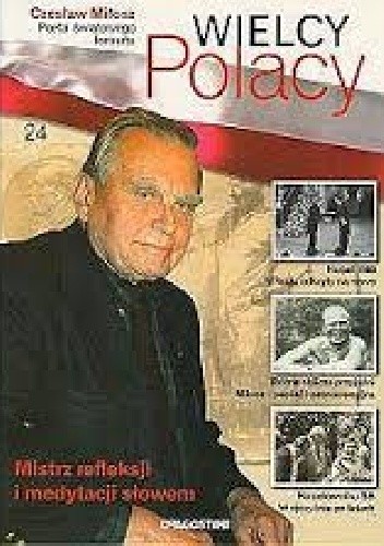 Czesław Miłosz Poeta światowego formatu