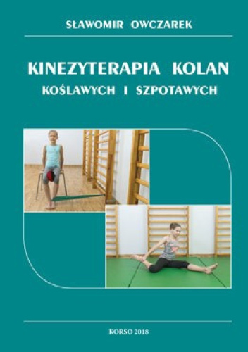Kinezyterapia kolan koślawych i szpotawych