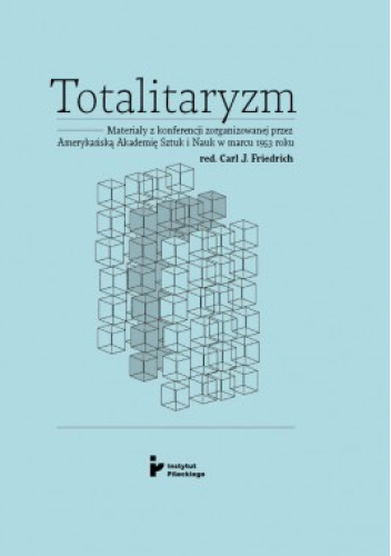 Totalitaryzm. Materiały z konferencji zorganizowanej przez Amerykańską Akademię Sztuk i Nauk w marcu 1953 roku